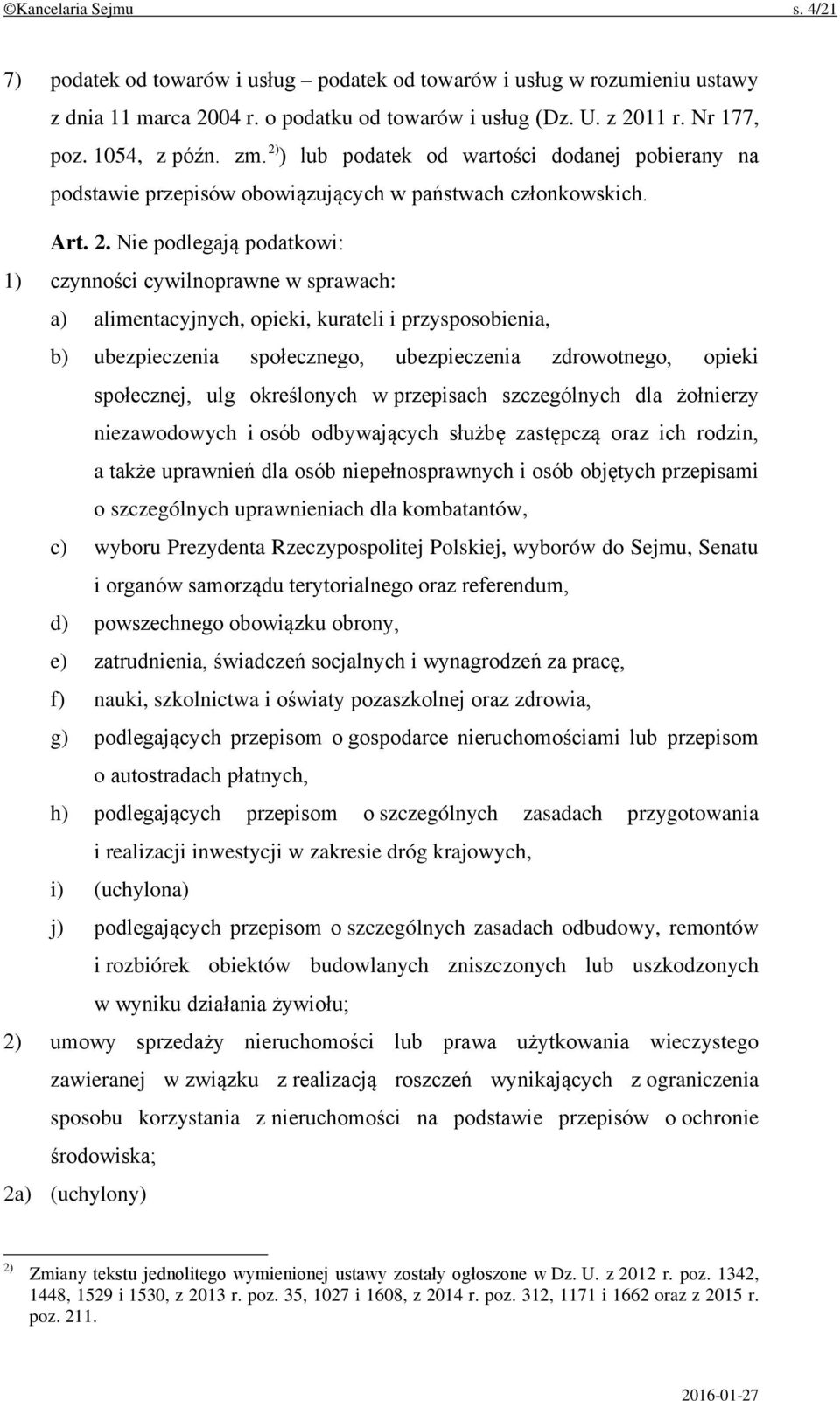 ) lub podatek od wartości dodanej pobierany na podstawie przepisów obowiązujących w państwach członkowskich. Art. 2.