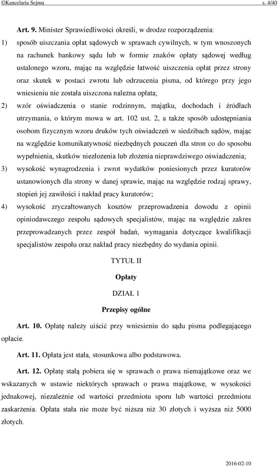 według ustalonego wzoru, mając na względzie łatwość uiszczenia opłat przez strony oraz skutek w postaci zwrotu lub odrzucenia pisma, od którego przy jego wniesieniu nie została uiszczona należna