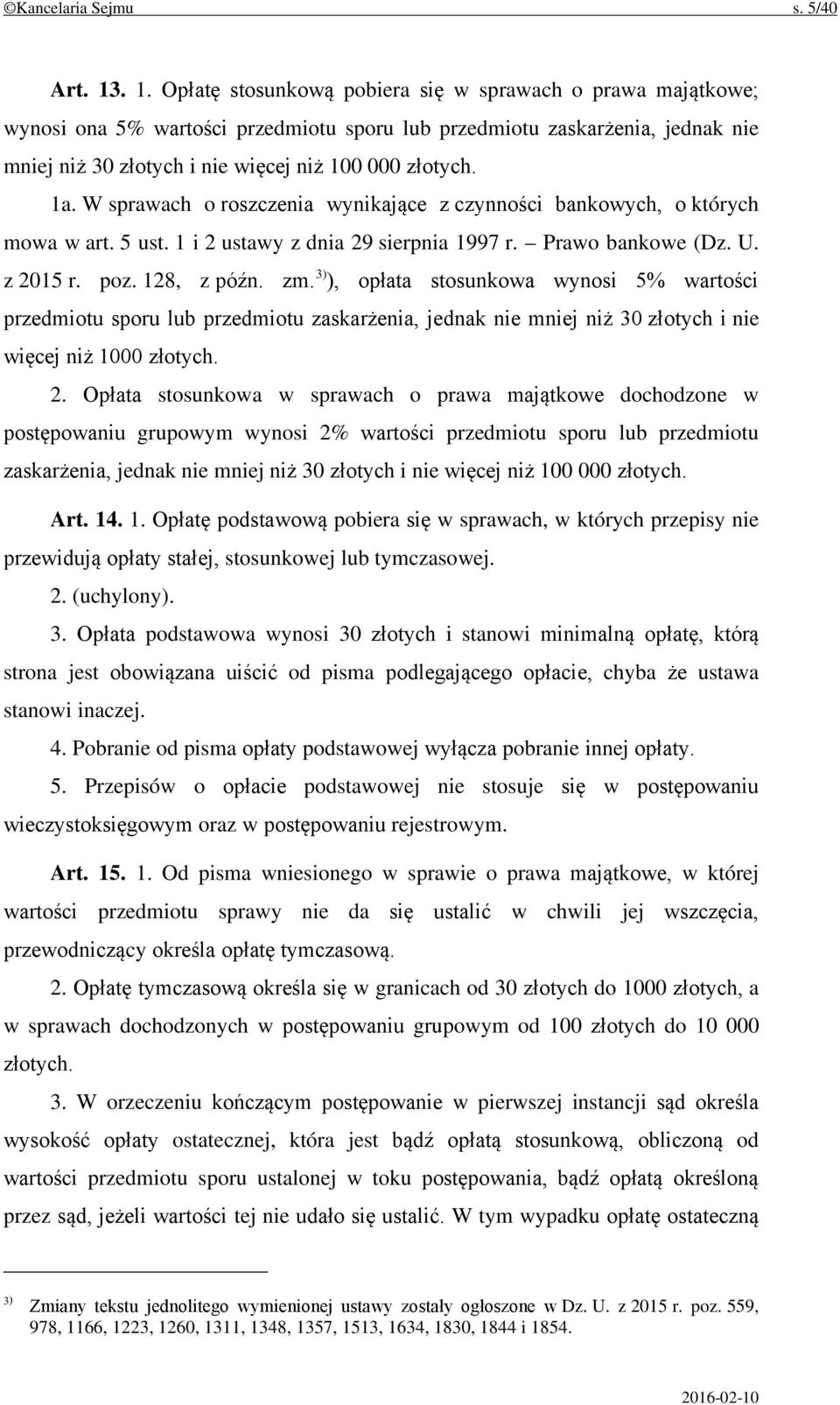 1a. W sprawach o roszczenia wynikające z czynności bankowych, o których mowa w art. 5 ust. 1 i 2 ustawy z dnia 29 sierpnia 1997 r. Prawo bankowe (Dz. U. z 2015 r. poz. 128, z późn. zm.