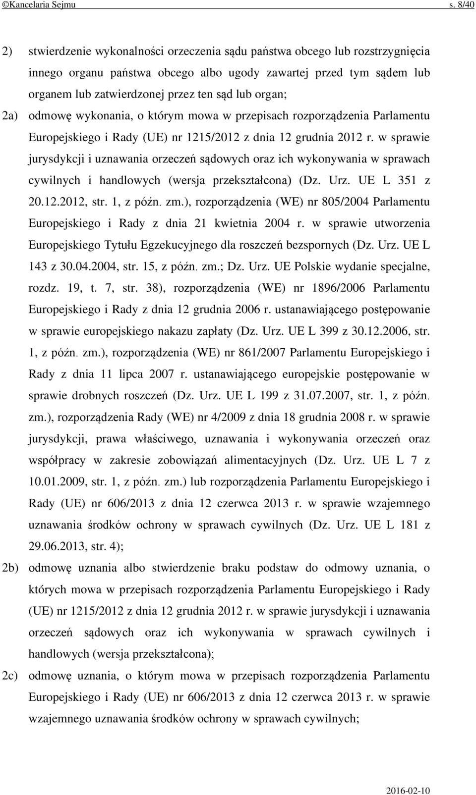 organ; 2a) odmowę wykonania, o którym mowa w przepisach rozporządzenia Parlamentu Europejskiego i Rady (UE) nr 1215/2012 z dnia 12 grudnia 2012 r.