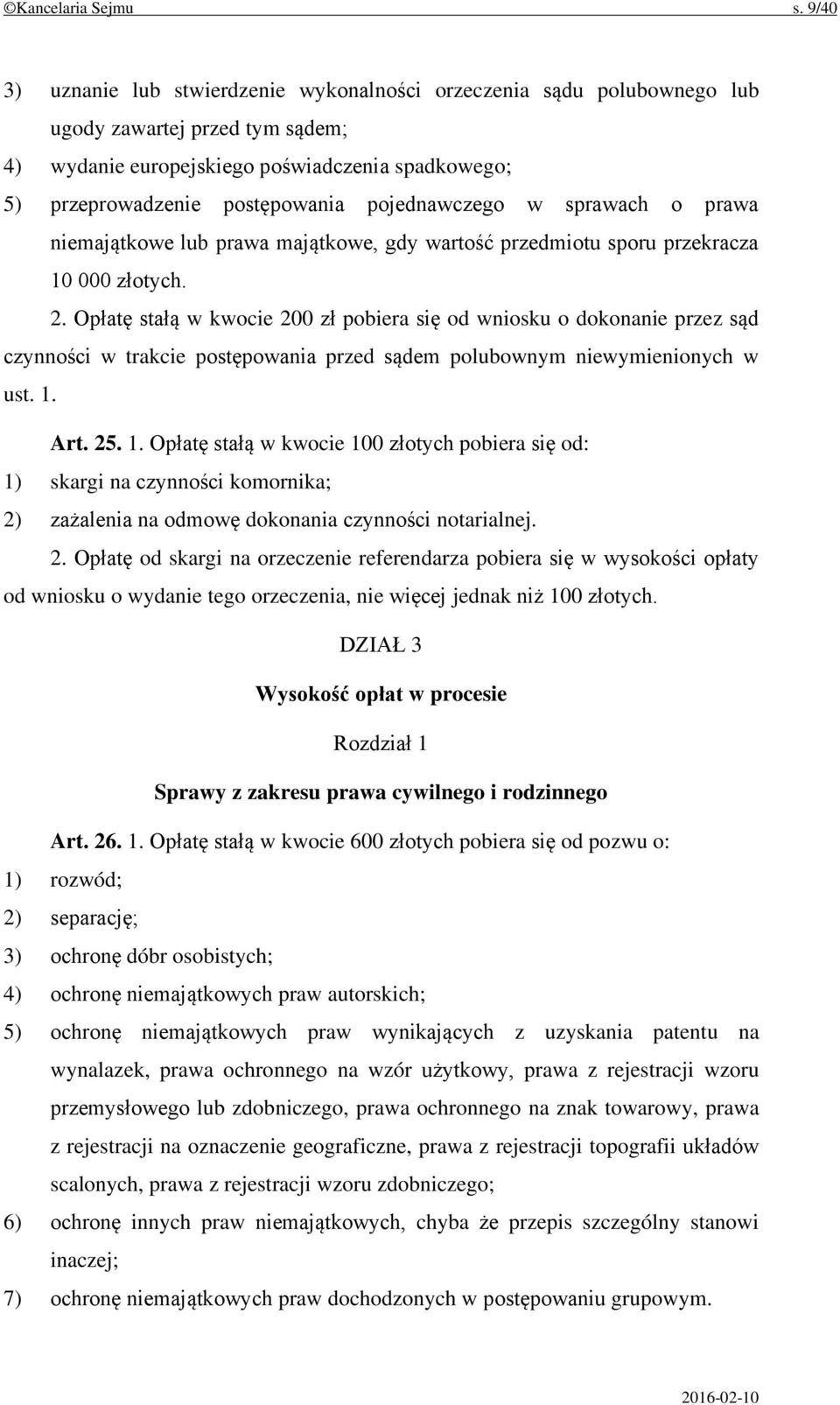 pojednawczego w sprawach o prawa niemajątkowe lub prawa majątkowe, gdy wartość przedmiotu sporu przekracza 10 000 złotych. 2.