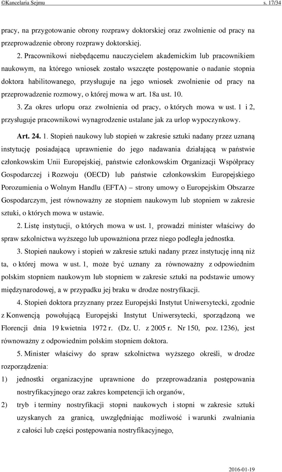 zwolnienie od pracy na przeprowadzenie rozmowy, o której mowa w art. 18a ust. 10. 3. Za okres urlopu oraz zwolnienia od pracy, o których mowa w ust.