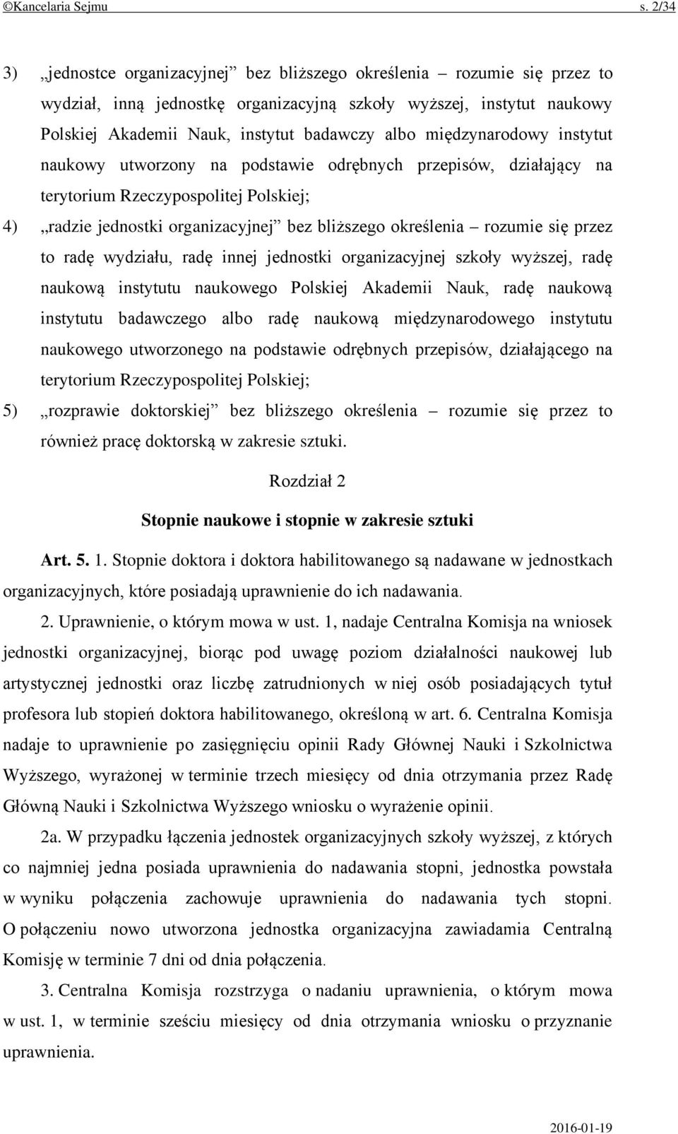 międzynarodowy instytut naukowy utworzony na podstawie odrębnych przepisów, działający na terytorium Rzeczypospolitej Polskiej; 4) radzie jednostki organizacyjnej bez bliższego określenia rozumie się