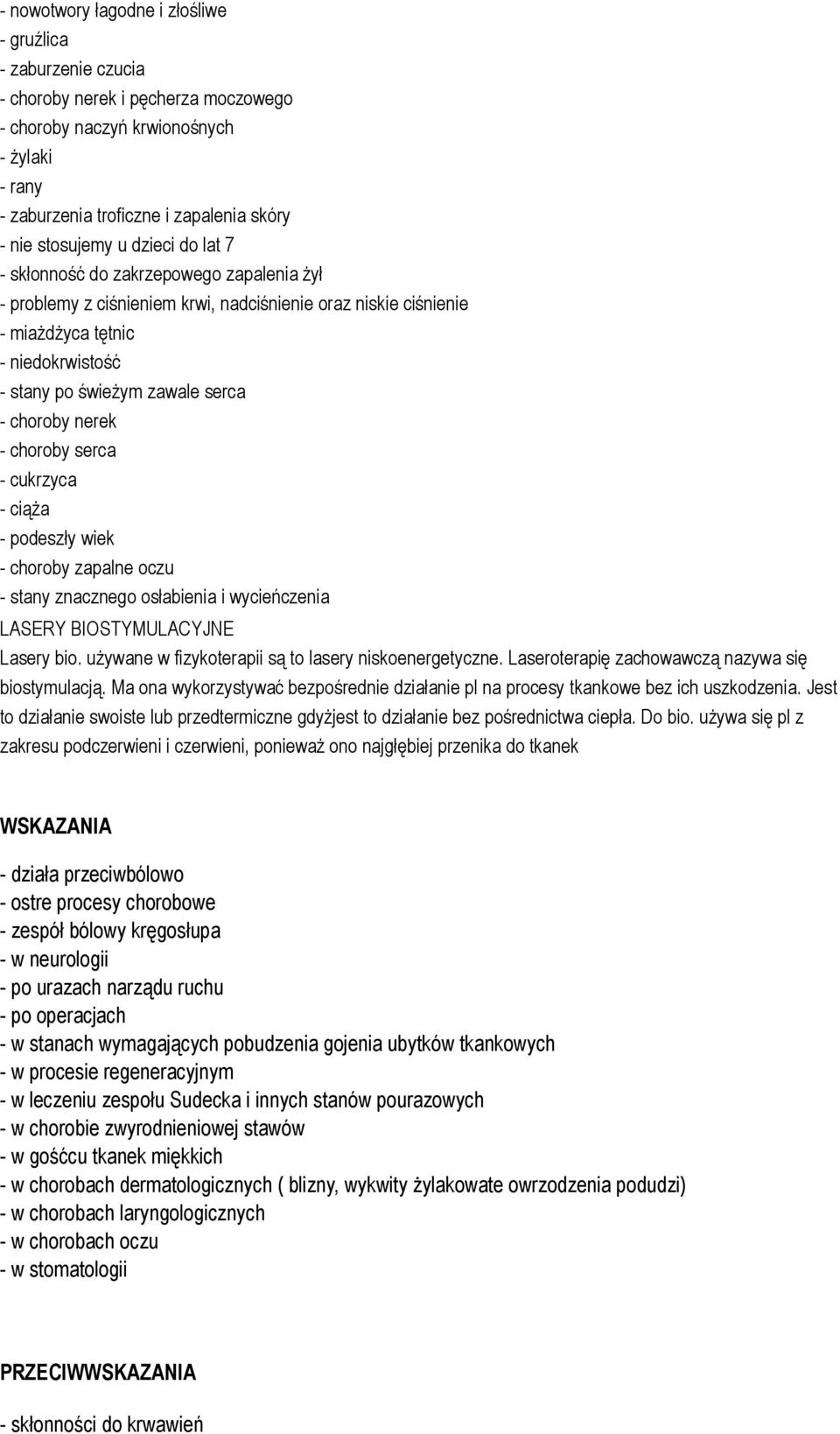 serca - choroby nerek - choroby serca - cukrzyca - ciąża - podeszły wiek - choroby zapalne oczu - stany znacznego osłabienia i wycieńczenia LASERY BIOSTYMULACYJNE Lasery bio.