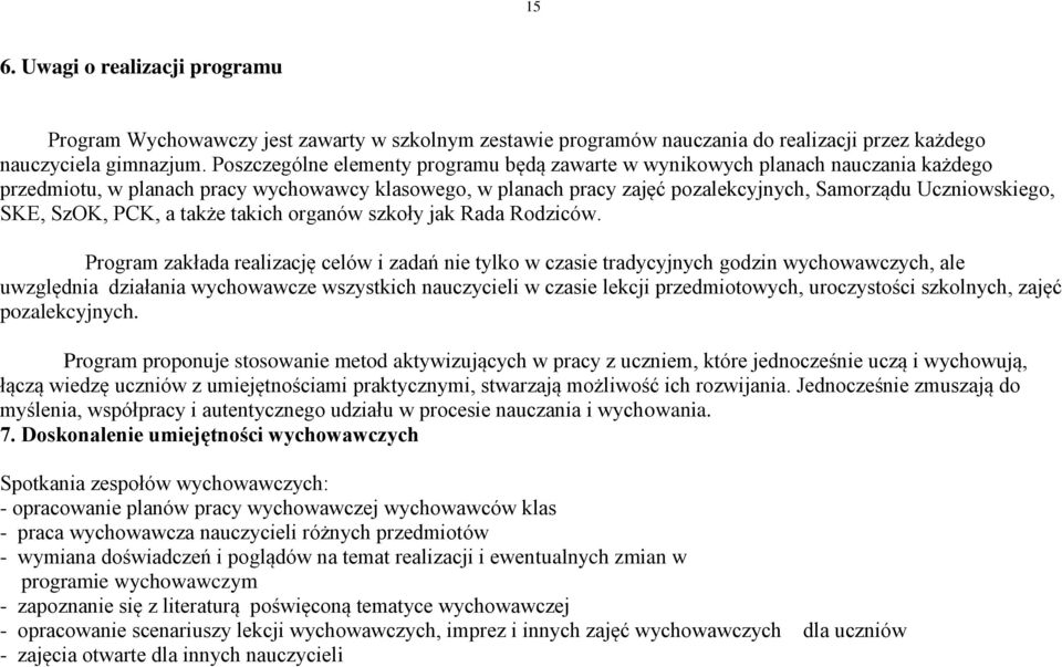 SKE, SzOK, PCK, a także takich organów szkoły jak Rada Rodziców.