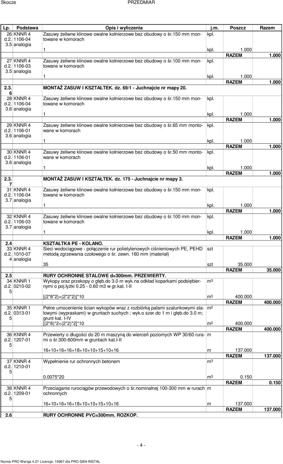 69/ - Juchnajcie nr mapy 2. Zasuwy żeliwne klinowe owalne kołnierzowe bez obudowy o śr.5 mm montowane w komorach. Zasuwy żeliwne klinowe owalne kołnierzowe bez obudowy o śr.65 mm montowane w komorach.