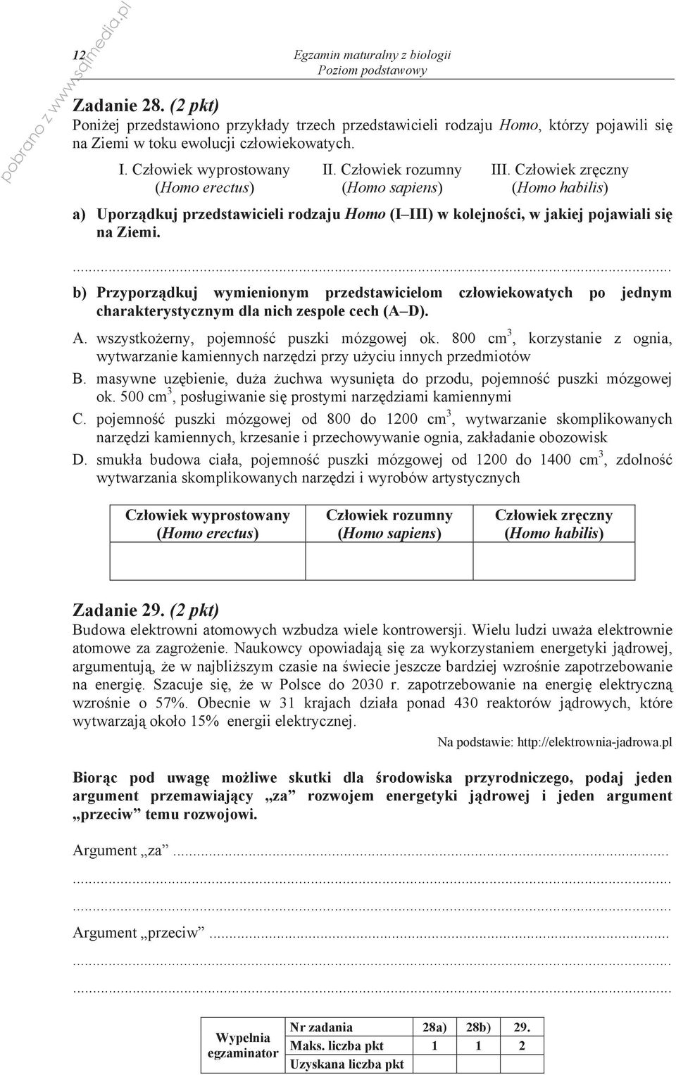 b) Przyporz dkuj wymienionym przedstawicielom cz owiekowatych po jednym charakterystycznym dla nich zespole cech (A D). A. wszystko erny, pojemno puszki mózgowej ok.