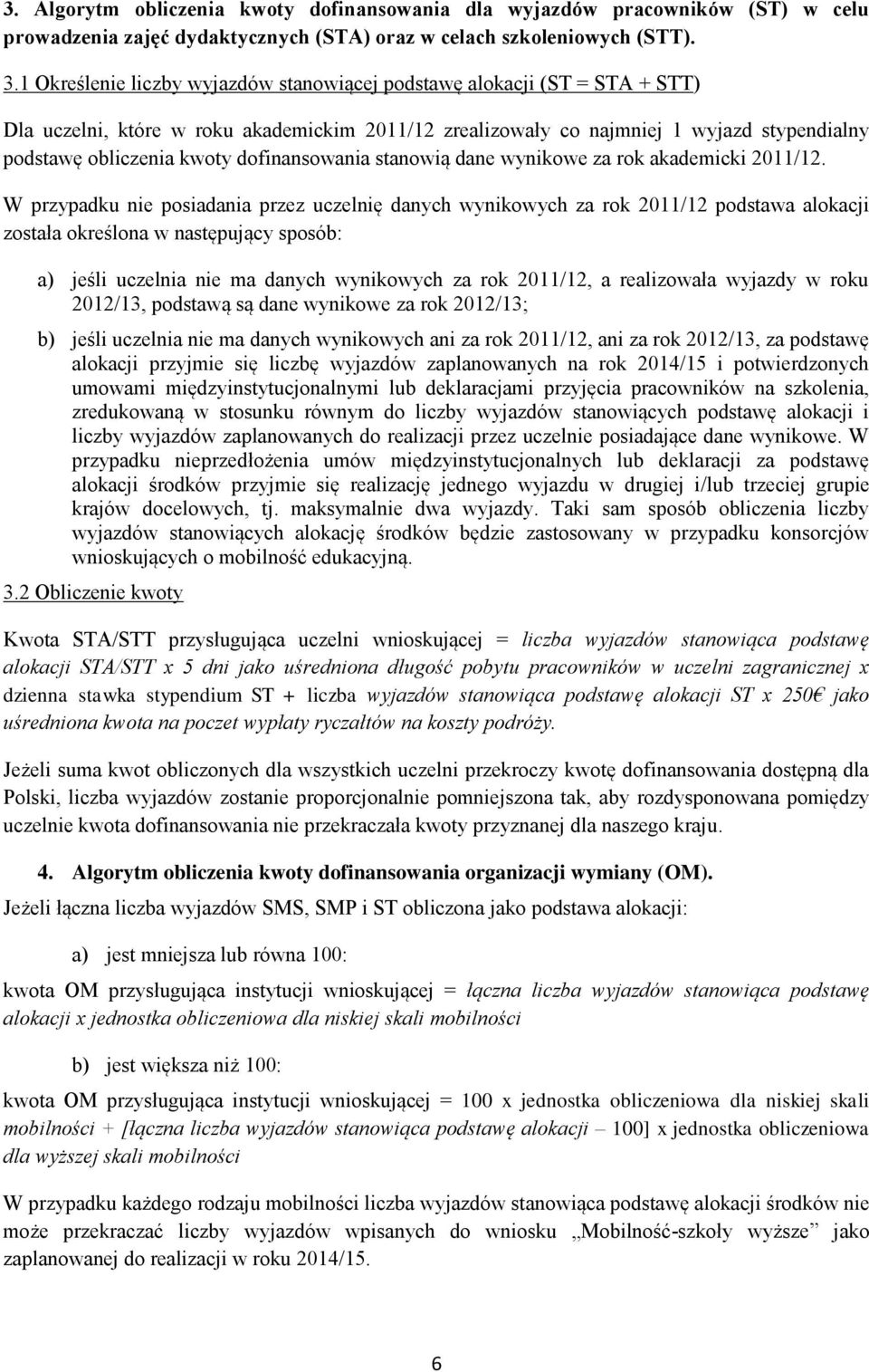 dofinansowania stanowią dane wynikowe za rok akademicki 2011/12.