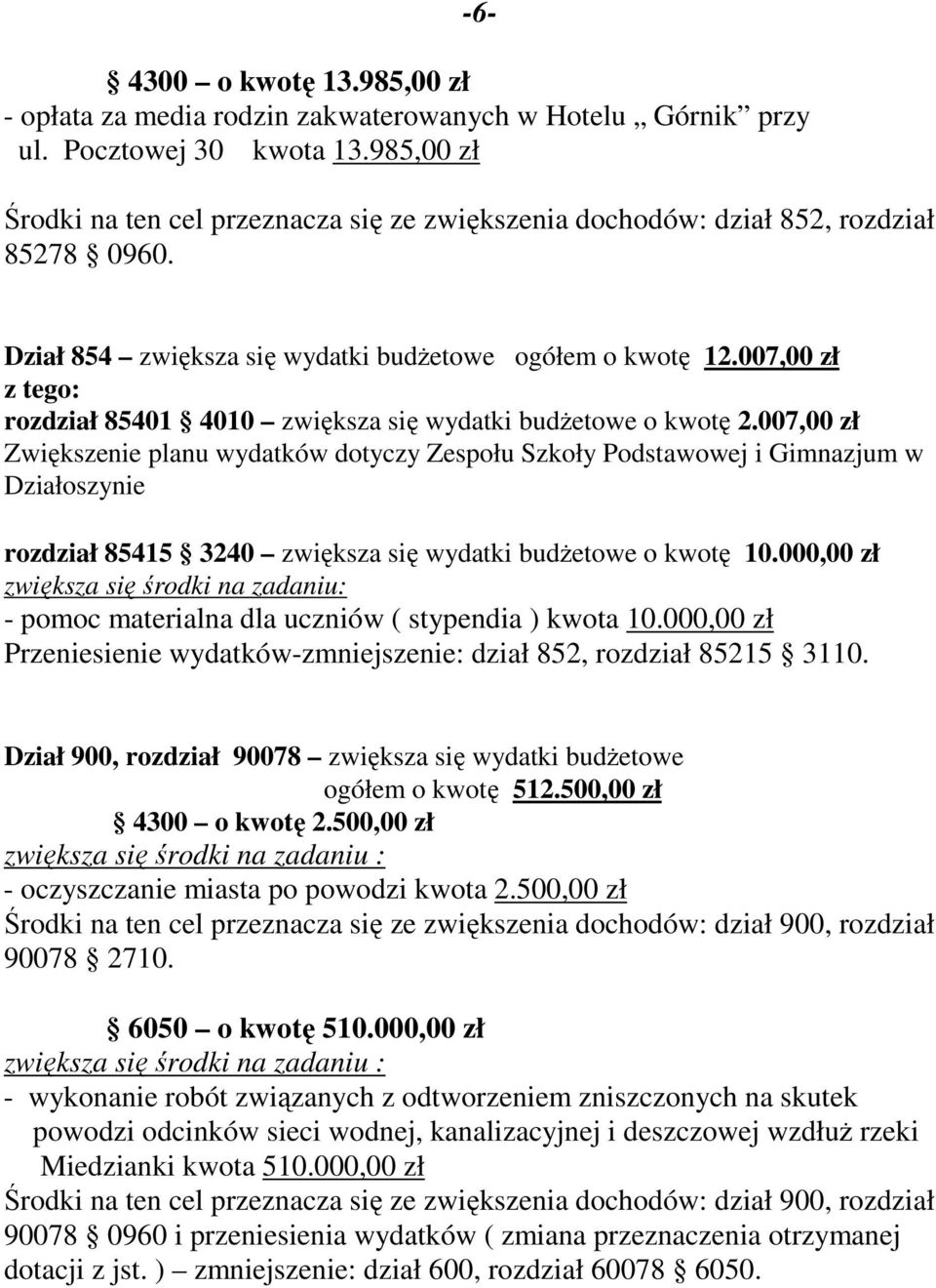 007,00 zł rozdział 85401 4010 zwiększa się wydatki budżetowe o kwotę 2.