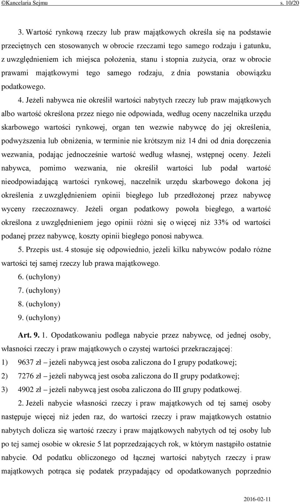 stopnia zużycia, oraz w obrocie prawami majątkowymi tego samego rodzaju, z dnia powstania obowiązku podatkowego. 4.