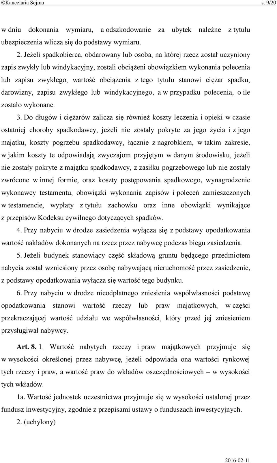 tego tytułu stanowi ciężar spadku, darowizny, zapisu zwykłego lub windykacyjnego, a w przypadku polecenia, o ile zostało wykonane. 3.