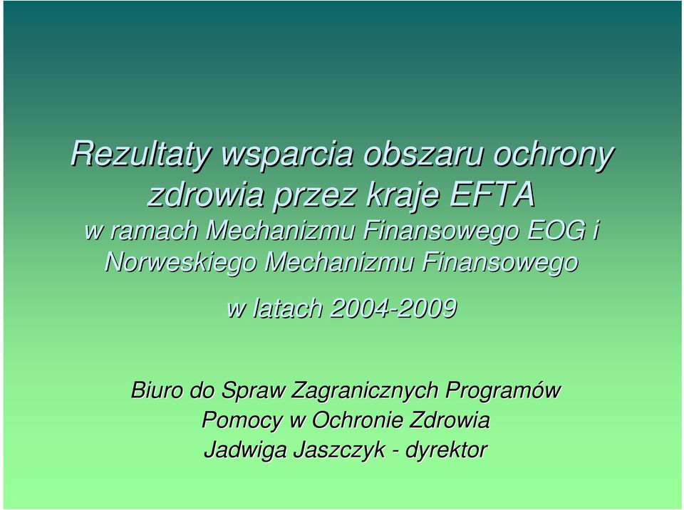 Finansowego w latach 2004-2009 2009 Biuro do Spraw