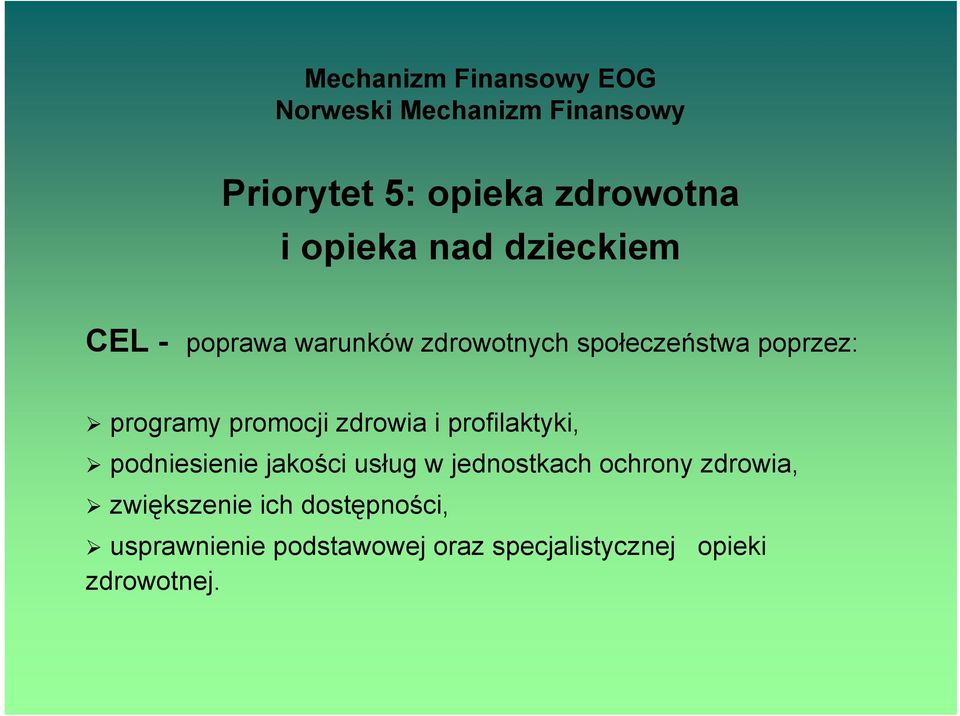 promocji zdrowia i profilaktyki, podniesienie jakości usług w jednostkach ochrony