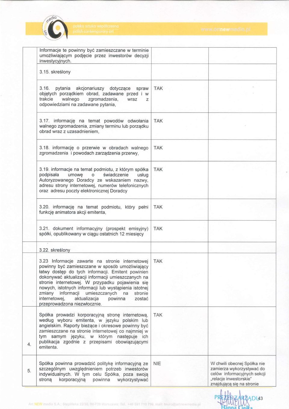 na temat powod6w odwolania walnego zgromadzenia, zmiany terminu lub pozedku obrad wtaz z uzasadnieniem, 3.18. informacjq o pzerwie w obradach walnego zgromadzenia i powodach zarzqdzenia przemy, 3.19.