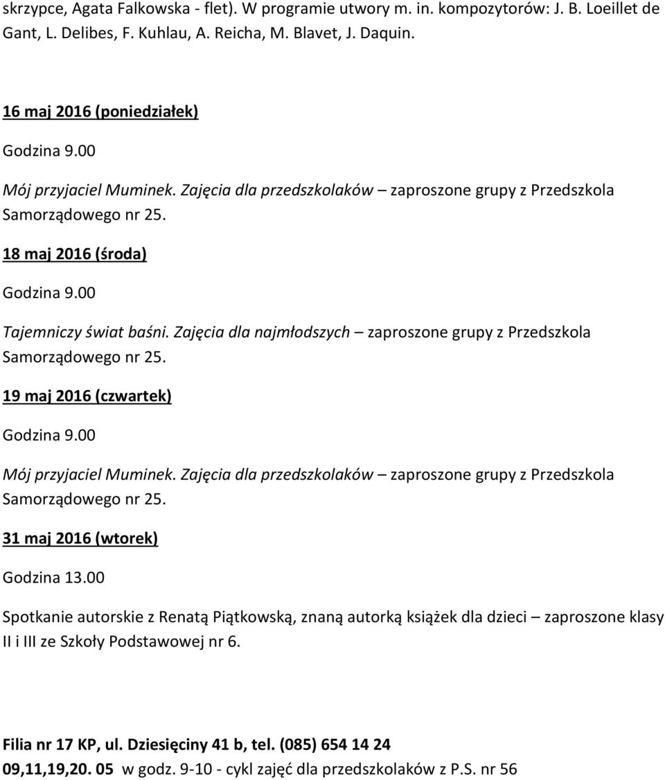 Zajęcia dla najmłodszych zaproszone grupy z Przedszkola 19 maj 2016 (czwartek) Mój przyjaciel Muminek.