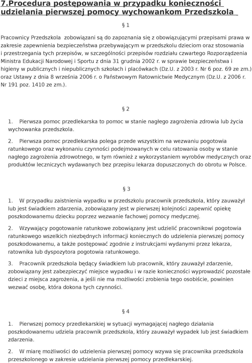 Edukacji Narodowej i Sportu z dnia 31 grudnia 2002 r. w sprawie bezpieczeństwa i higieny w publicznych i niepublicznych szkołach i placówkach (Dz.U. z 2003 r. Nr 6 poz. 69 ze zm.