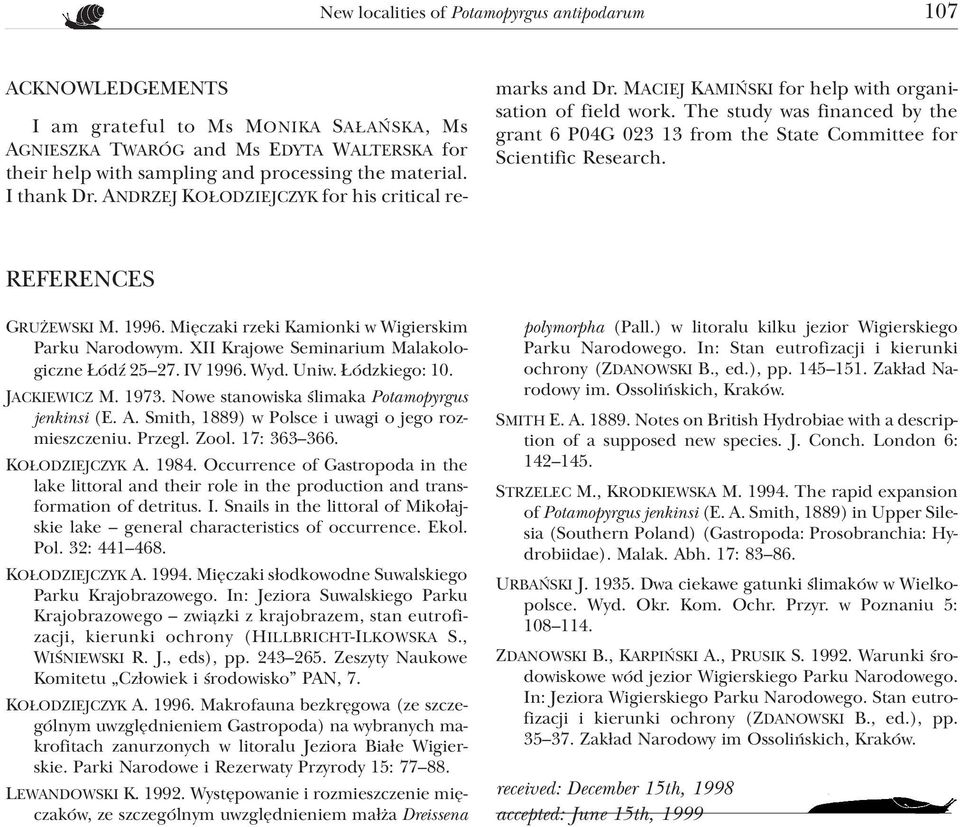 The study was financed by the grant 6 P04G 023 13 from the State Committee for Scientific Research. REFERENCES GRU EWSKI M. 1996. Miêczaki rzeki Kamionki w Wigierskim Parku Narodowym.