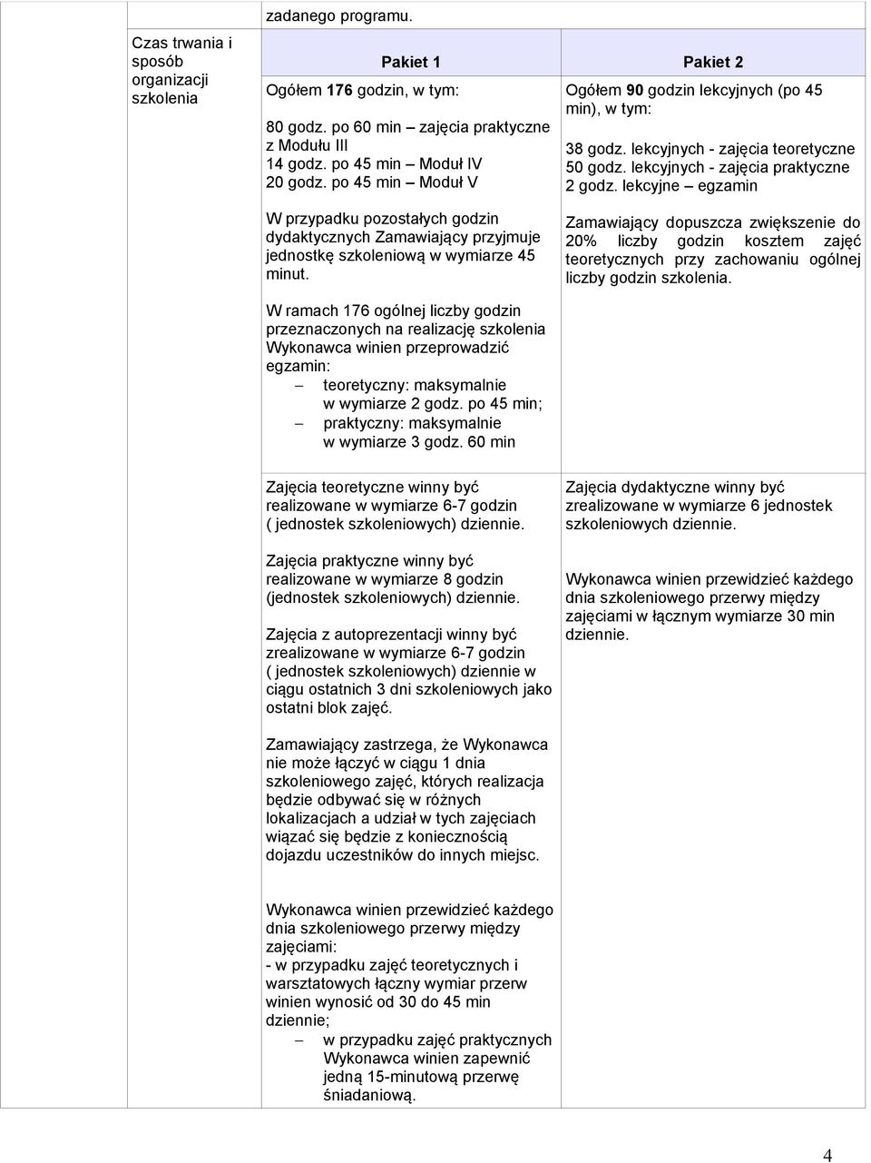 lekcyjne egzamin W przypadku pozostałych godzin dydaktycznych Zamawiający przyjmuje jednostkę szkoleniową w wymiarze 45 minut.