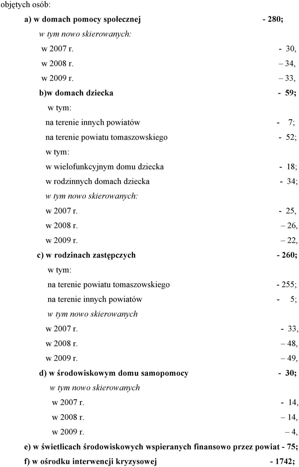 skierowanych: w 2007 r. 25, w 2008 r. 26, w 2009 r.