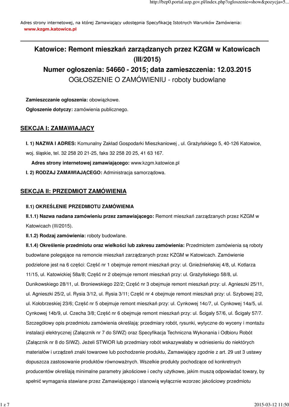 2015 OGŁOSZENIE O ZAMÓWIENIU - roboty budowlane Zamieszczanie ogłoszenia: obowiązkowe. Ogłoszenie dotyczy: zamówienia publicznego. SEKCJA I: ZAMAWIAJĄCY I.