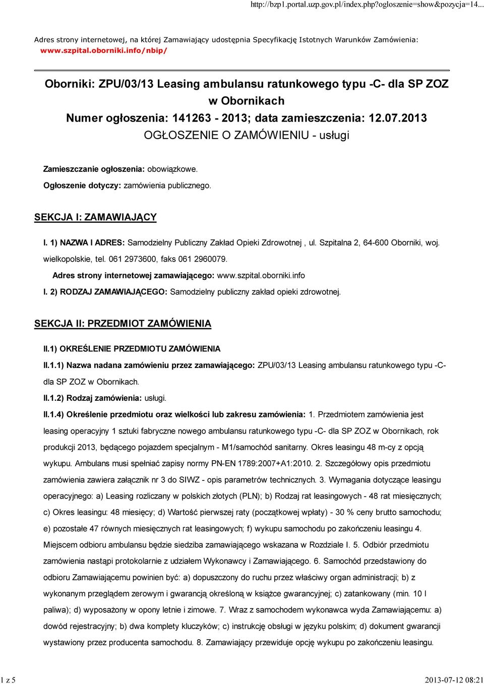 2013 OGŁOSZENIE O ZAMÓWIENIU - usługi Zamieszczanie ogłoszenia: obowiązkowe. Ogłoszenie dotyczy: zamówienia publicznego. SEKCJA I: ZAMAWIAJĄCY I.