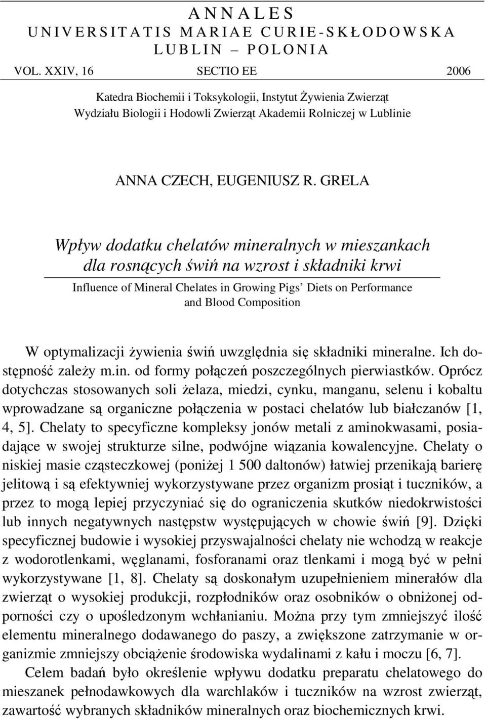 GRELA Wpływ dodatku chelatów mineralnych w mieszankach dla rosncych wi na wzrost i składniki krwi Influence of Mineral Chelates in Growing Pigs Diets on Performance and Blood Composition W