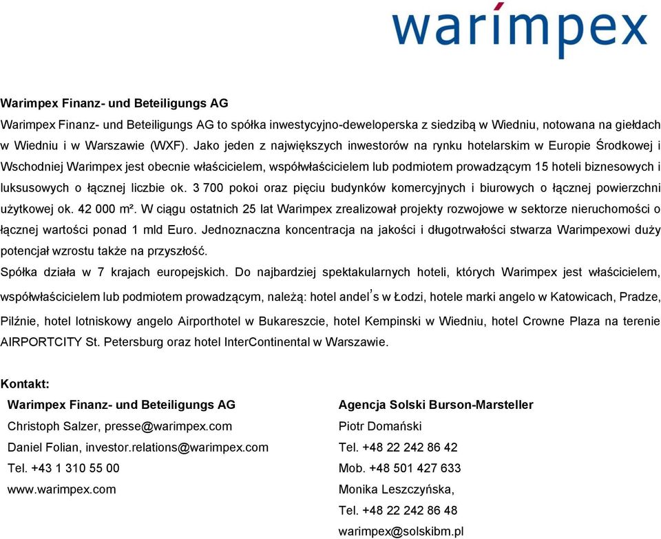 luksusowych o łącznej liczbie ok. 3 700 pokoi oraz pięciu budynków komercyjnych i biurowych o łącznej powierzchni użytkowej ok. 42 000 m².