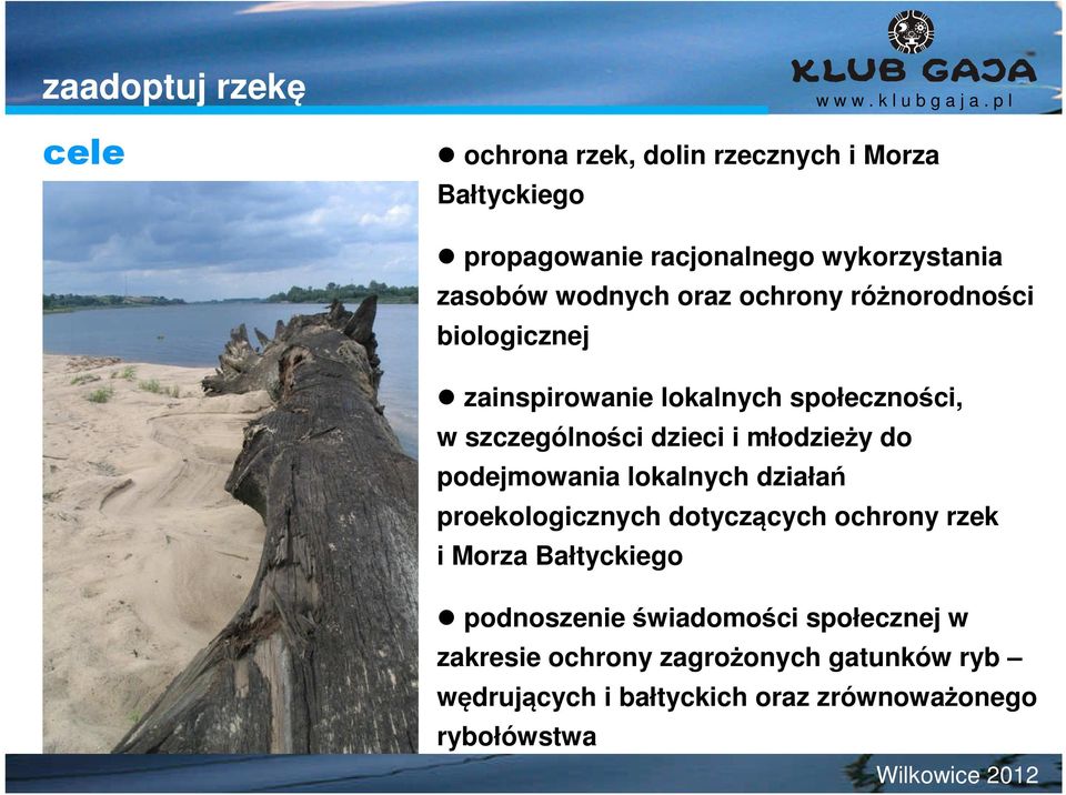 do podejmowania lokalnych działań proekologicznych dotyczących ochrony rzek i Morza Bałtyckiego podnoszenie