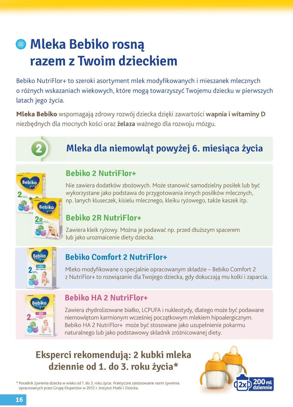 Mleka dla niemowląt powyżej 6. miesiąca życia Bebiko 2 NutriFlor+ Nie zawiera dodatków zbożowych.