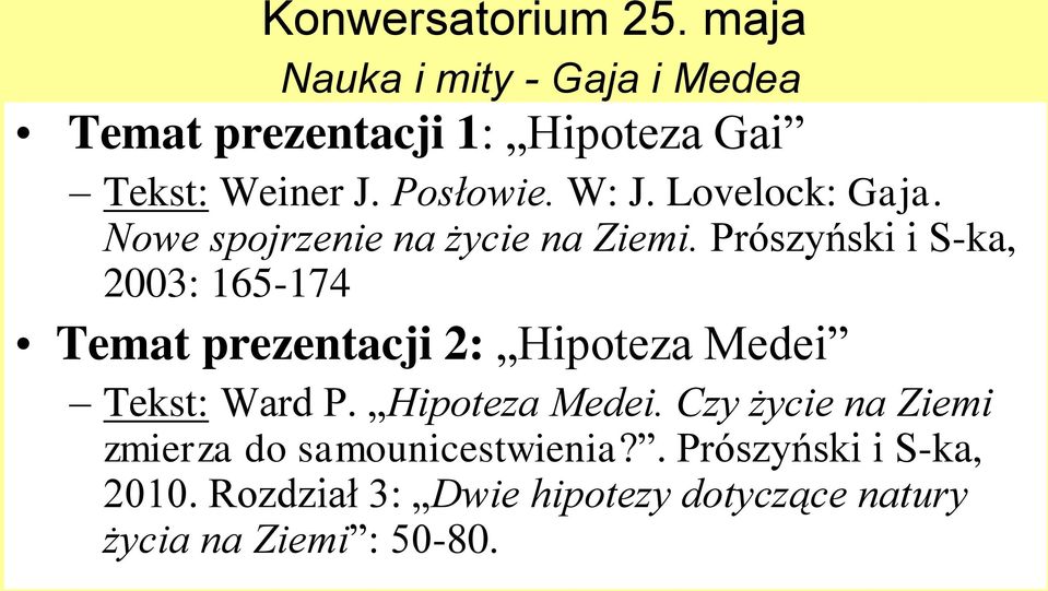 Prószyński i S-ka, 2003: 165-174 Temat prezentacji 2: Hipoteza Medei 