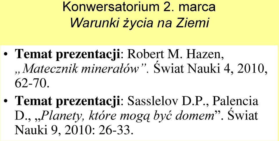Hazen, Matecznik minerałów. Świat Nauki 4, 2010, 62-70.
