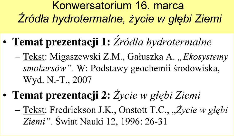 hydrotermalne Tekst: Migaszewski Z.M., Gałuszka A. Ekosystemy smokersów.