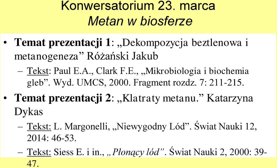 Tekst: Paul E.A., Clark F.E., Mikrobiologia i biochemia gleb. Wyd. UMCS, 2000. Fragment rozdz.