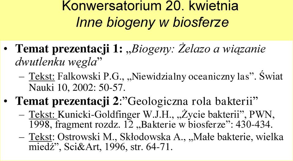 Falkowski P.G., Niewidzialny oceaniczny las. Świat Nauki 10, 2002: 50-57.