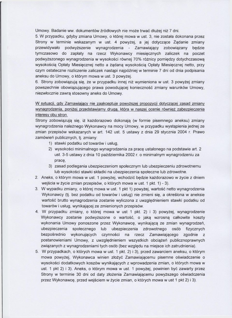 podwyższonego wynagrodzenia w wysokości równej 70% różnicy pomiędzy dotychczasową wysokością Opłaty Miesięcznej netto a żądaną wysokością Opłaty Miesięcznej netto, przy czym ostateczne rozliczenie