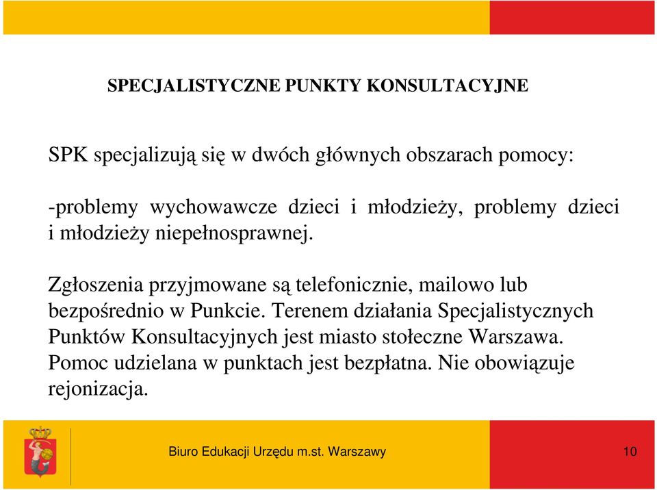 Zgłoszenia przyjmowane są telefonicznie, mailowo lub bezpośrednio w Punkcie.