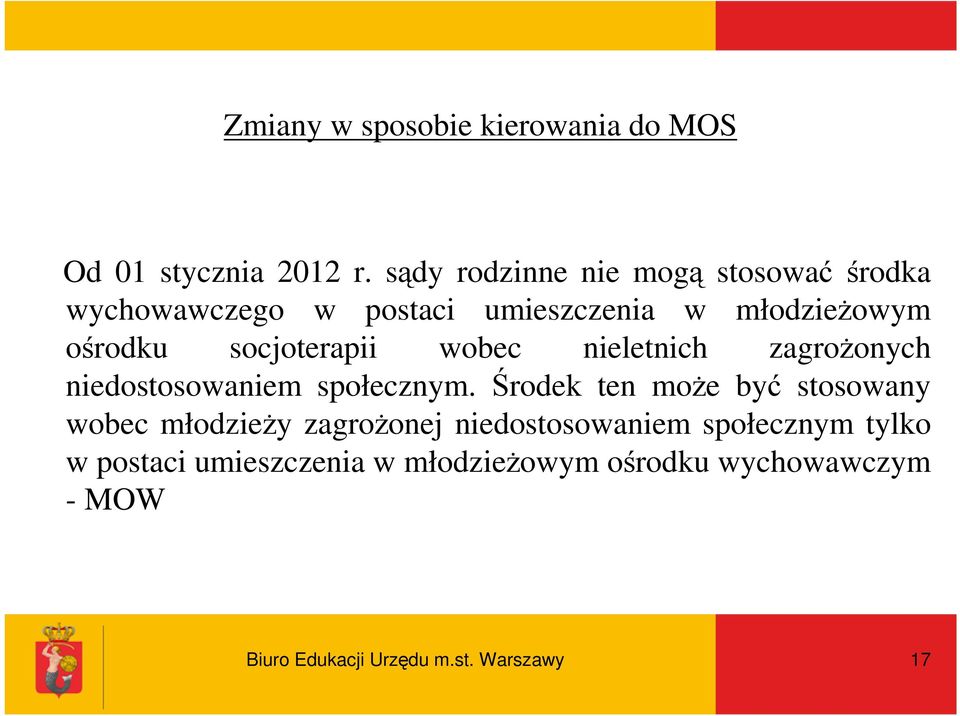 socjoterapii wobec nieletnich zagroŝonych niedostosowaniem społecznym.