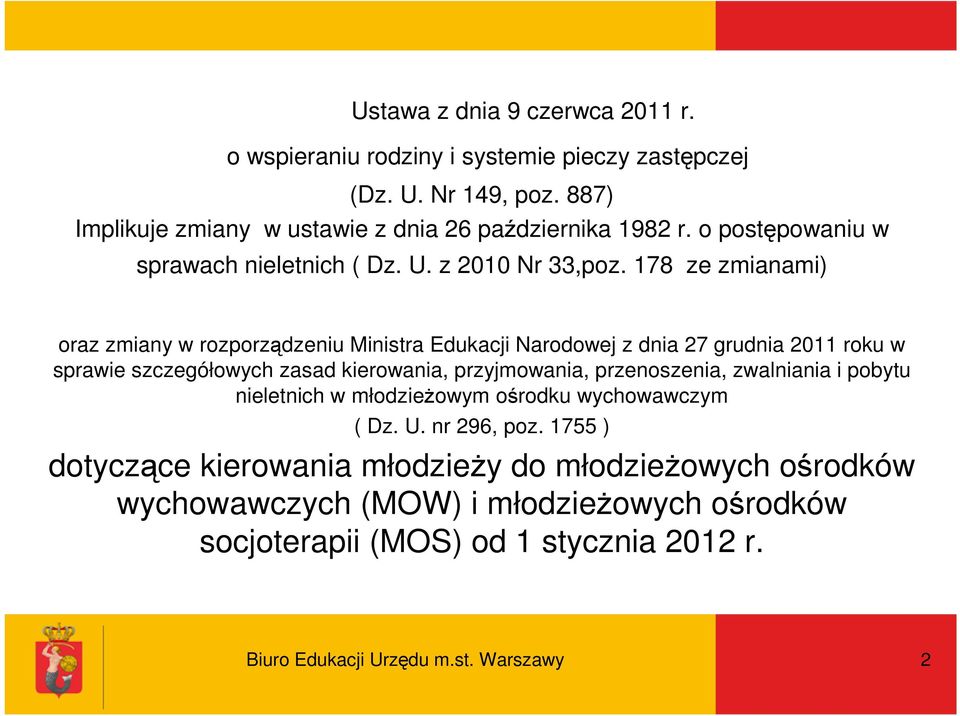 178 ze zmianami) oraz zmiany w rozporządzeniu Ministra Edukacji Narodowej z dnia 27 grudnia 2011 roku w sprawie szczegółowych zasad kierowania, przyjmowania,