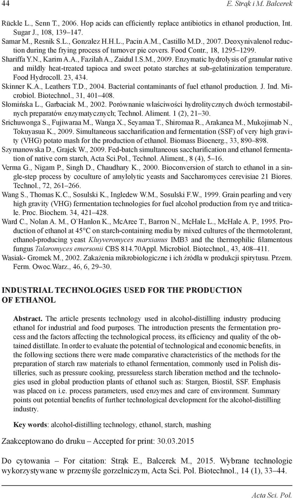 Enzymatic hydrolysis of granular native and mildly heat-treated tapioca and sweet potato starches at sub-gelatinization temperature. Food Hydrocoll. 23, 434. Skinner K.A., Leathers T.D., 2004.