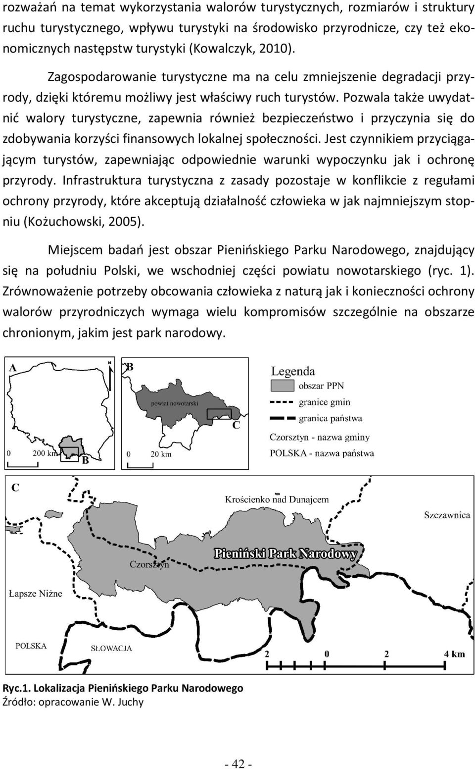 Pozwala także uwydatnić walory turystyczne, zapewnia również bezpieczeństwo i przyczynia się do zdobywania korzyści finansowych lokalnej społeczności.