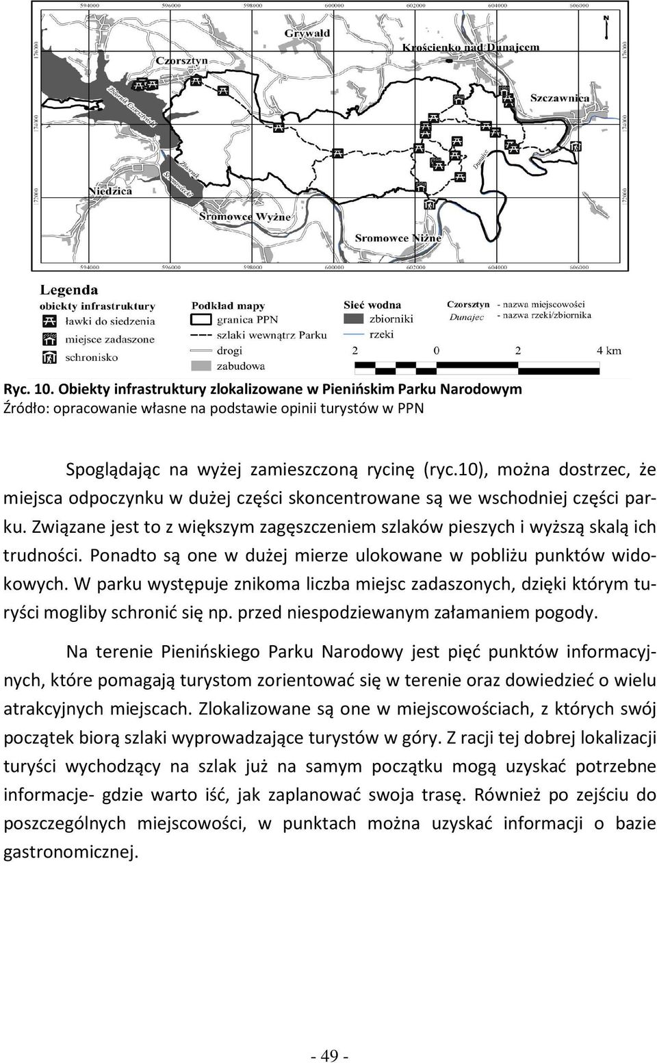 Ponadto są one w dużej mierze ulokowane w pobliżu punktów widokowych. W parku występuje znikoma liczba miejsc zadaszonych, dzięki którym turyści mogliby schronić się np.