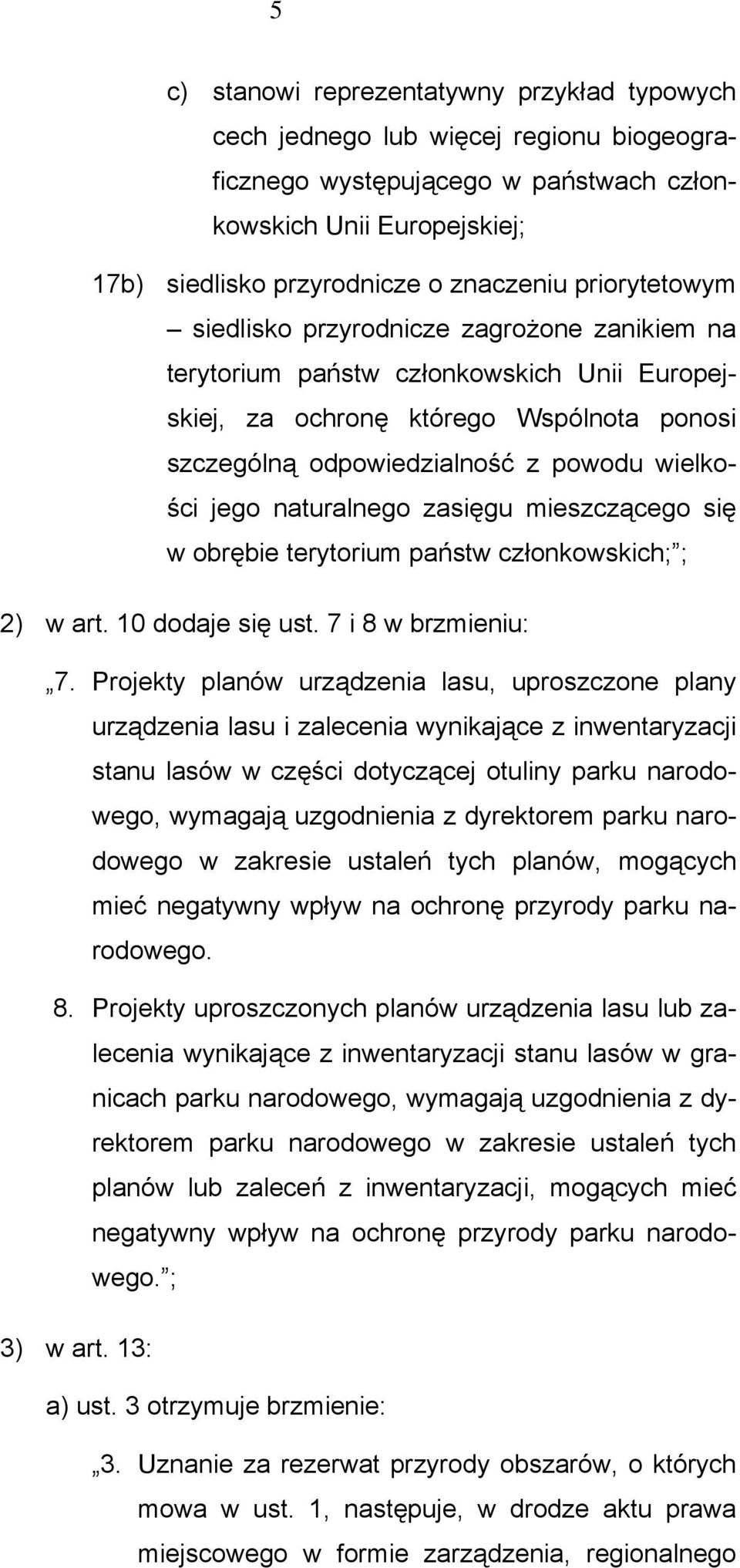 naturalnego zasięgu mieszczącego się w obrębie terytorium państw członkowskich; ; 2) w art. 10 dodaje się ust. 7 i 8 w brzmieniu: 7.