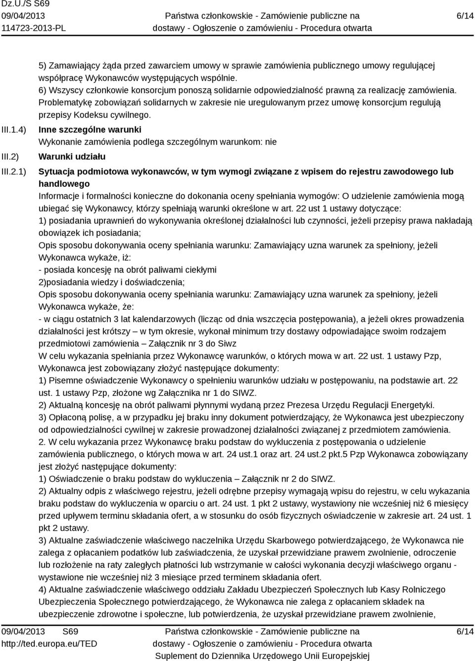 Problematykę zobowiązań solidarnych w zakresie nie uregulowanym przez umowę konsorcjum regulują przepisy Kodeksu cywilnego.