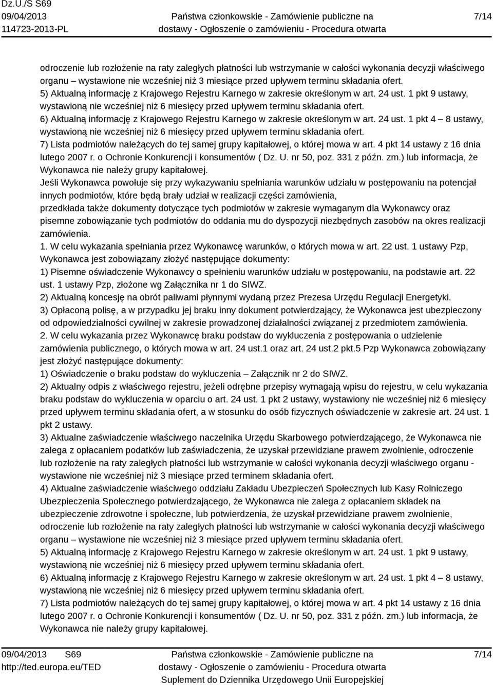 4 pkt 14 ustawy z 16 dnia lutego 2007 r. o Ochronie Konkurencji i konsumentów ( Dz. U. nr 50, poz. 331 z późn. zm.) lub informacja, że Wykonawca nie należy grupy kapitałowej.