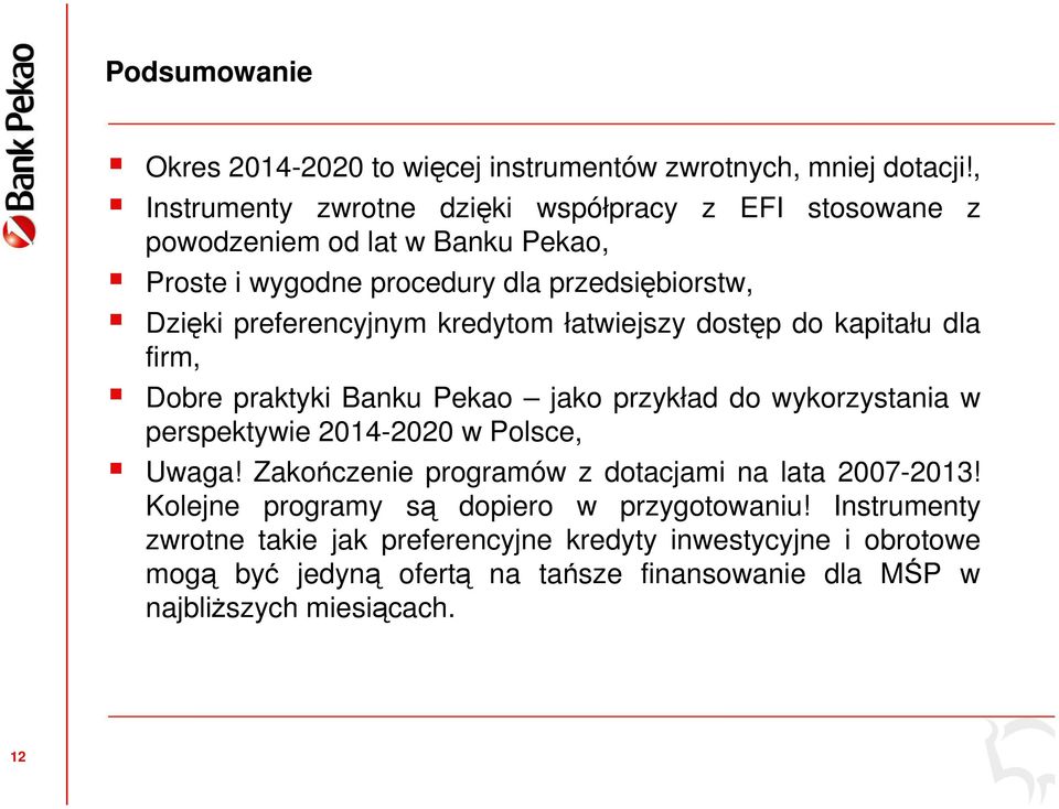 preferencyjnym kredytom łatwiejszy dostp do kapitału dla firm, Dobre praktyki Banku Pekao jako przykład do wykorzystania w perspektywie 2014-2020 w Polsce,
