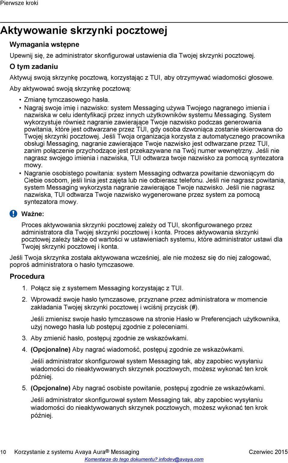 Nagraj swoje imię i nazwisko: system Messaging używa Twojego nagranego imienia i nazwiska w celu identyfikacji przez innych użytkowników systemu Messaging.