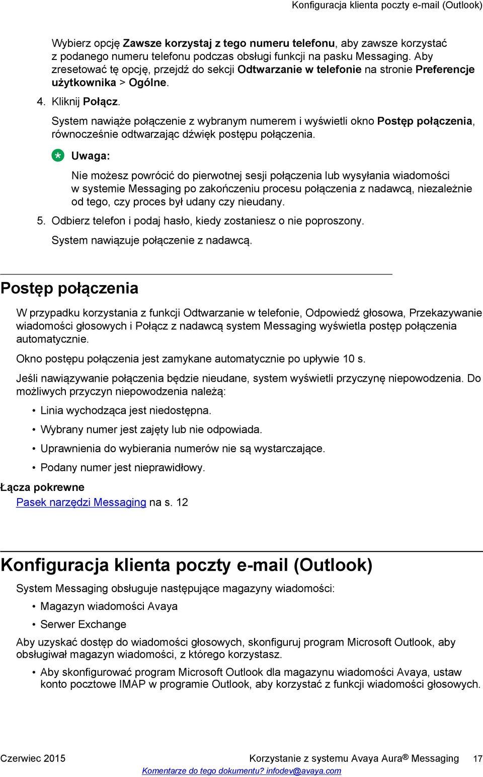 System nawiąże połączenie z wybranym numerem i wyświetli okno Postęp połączenia, równocześnie odtwarzając dźwięk postępu połączenia.