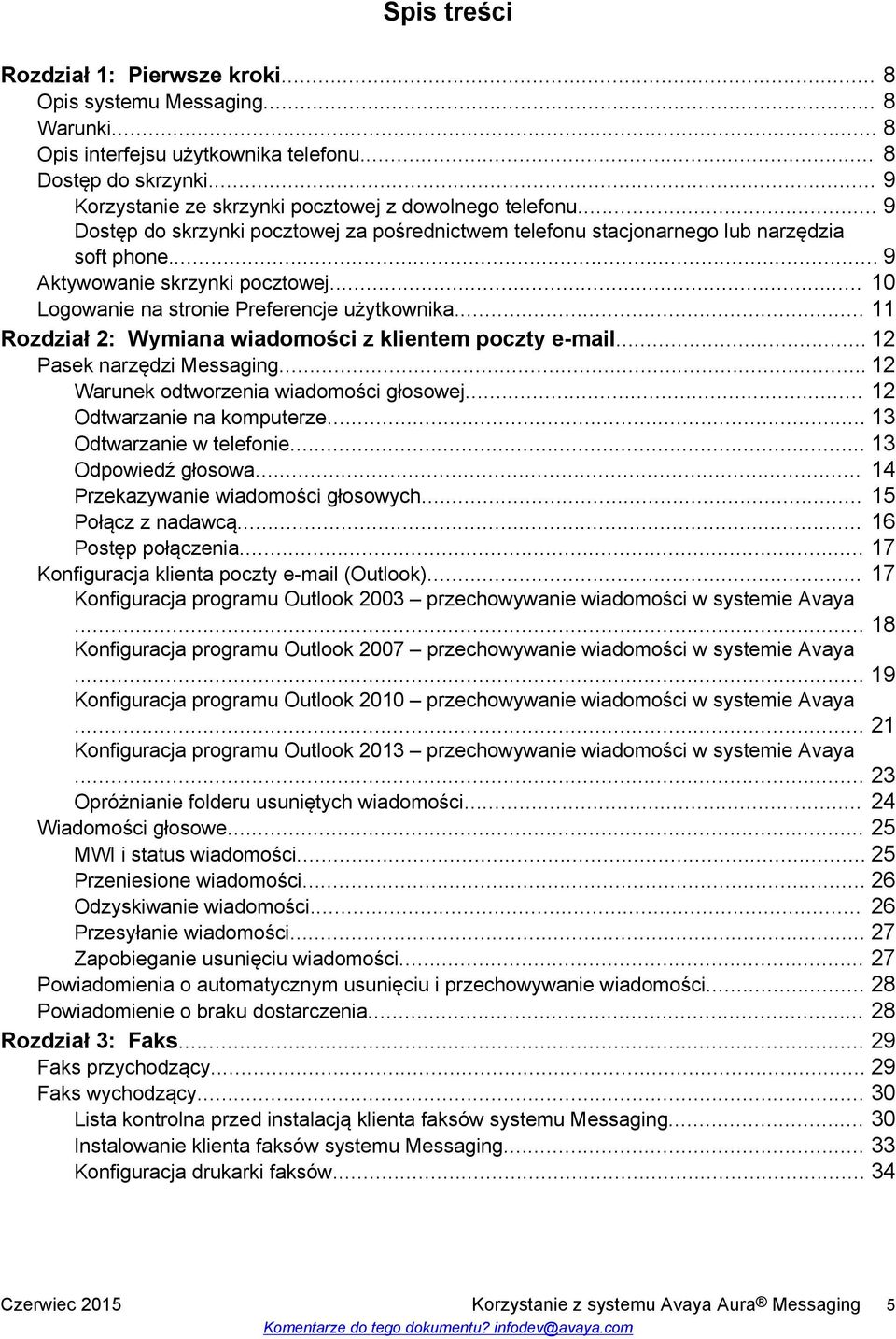 .. 10 Logowanie na stronie Preferencje użytkownika... 11 Rozdział 2: Wymiana wiadomości z klientem poczty e-mail... 12 Pasek narzędzi Messaging... 12 Warunek odtworzenia wiadomości głosowej.