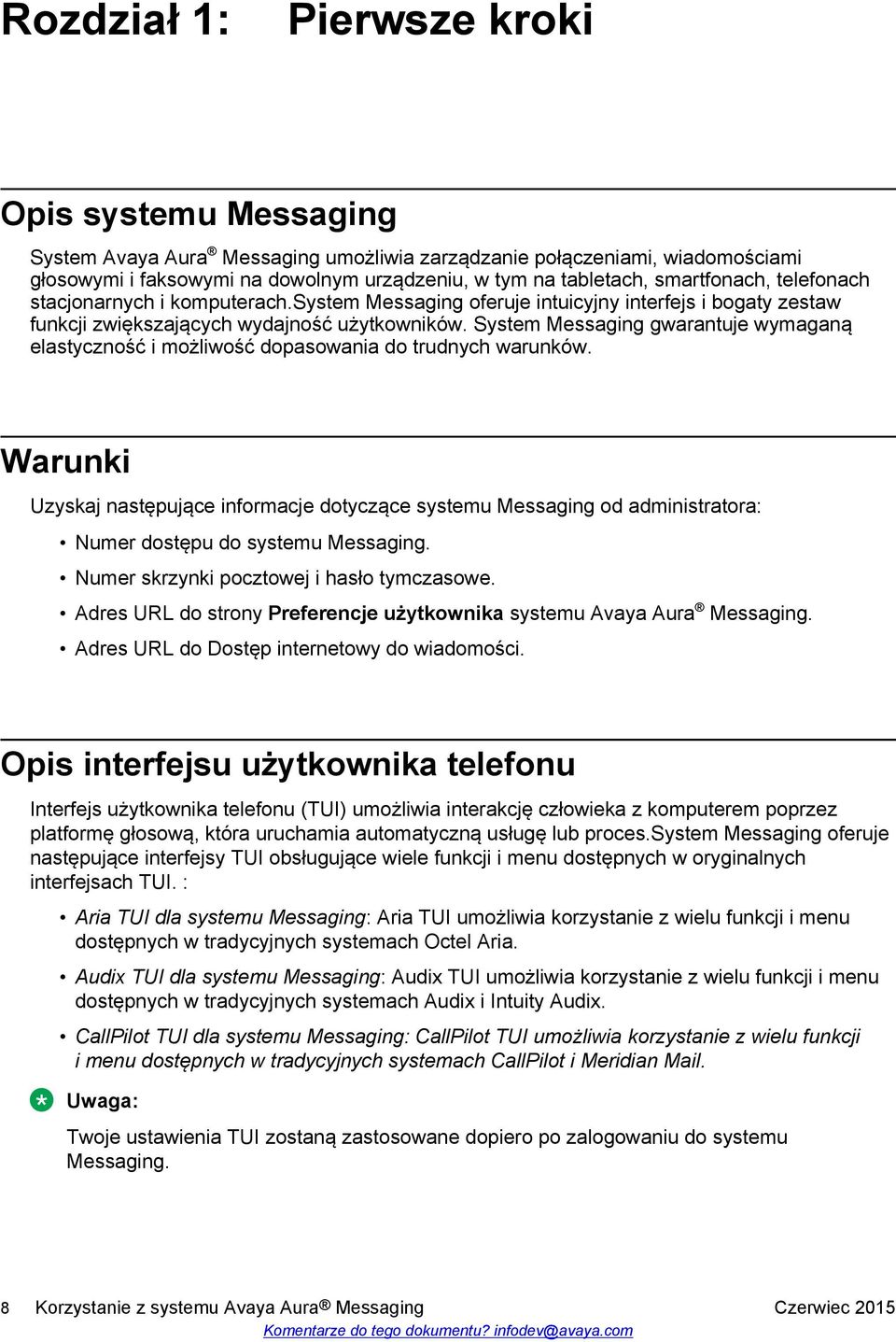 System Messaging gwarantuje wymaganą elastyczność i możliwość dopasowania do trudnych warunków.