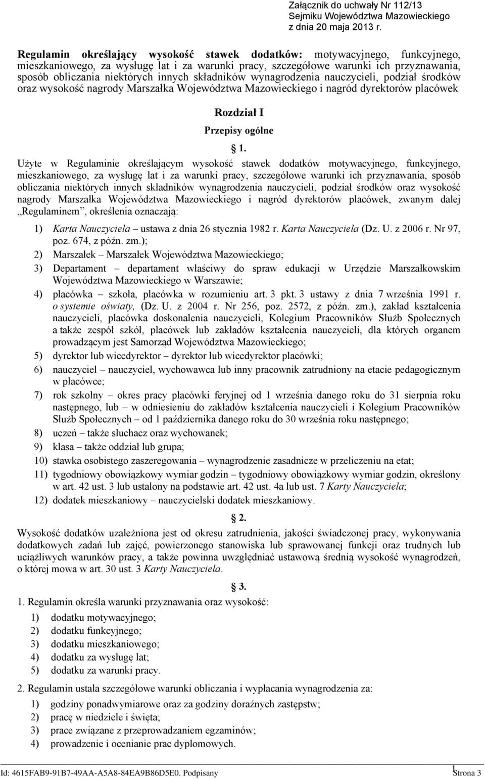 innych składników wynagrodzenia nauczycieli, podział środków oraz wysokość nagrody Marszałka Województwa Mazowieckiego i nagród dyrektorów placówek Rozdział I Przepisy ogólne 1.